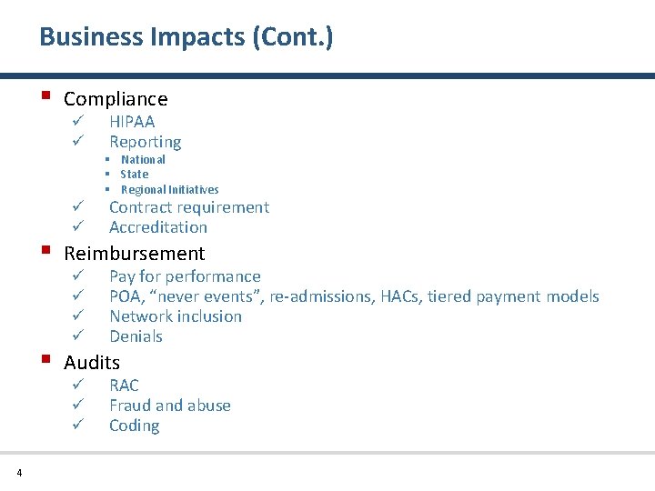 Business Impacts (Cont. ) § Compliance ü ü HIPAA Reporting § National § State