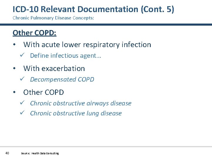 ICD-10 Relevant Documentation (Cont. 5) Chronic Pulmonary Disease Concepts: Other COPD: • With acute