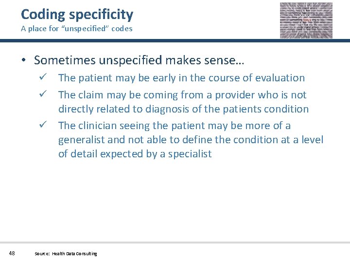 Coding specificity A place for “unspecified” codes • Sometimes unspecified makes sense… The patient