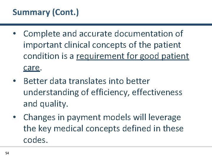 Summary (Cont. ) • Complete and accurate documentation of important clinical concepts of the