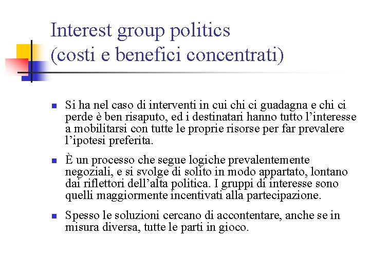 Interest group politics (costi e benefici concentrati) n n n Si ha nel caso