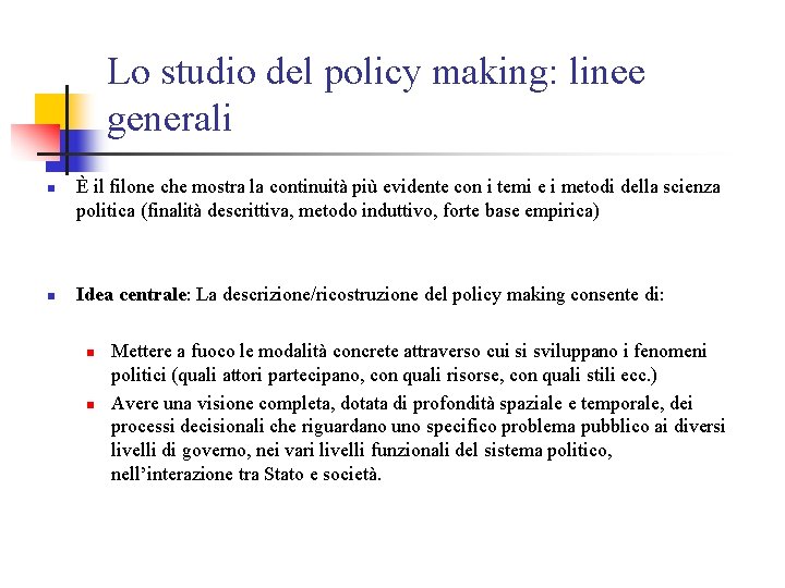 Lo studio del policy making: linee generali n n È il filone che mostra