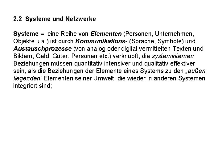 2. 2 Systeme und Netzwerke Systeme = eine Reihe von Elementen (Personen, Unternehmen, Objekte