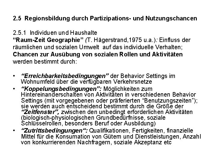 2. 5 Regionsbildung durch Partizipations- und Nutzungschancen 2. 5. 1 Individuen und Haushalte “Raum-Zeit