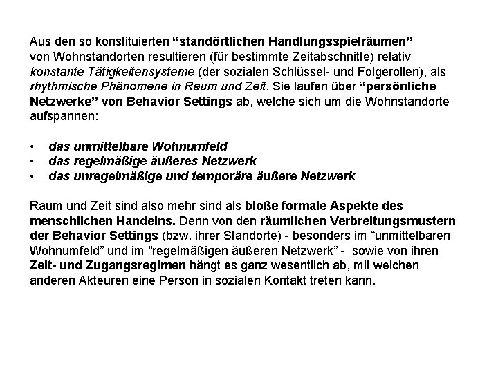 Aus den so konstituierten “standörtlichen Handlungsspielräumen” von Wohnstandorten resultieren (für bestimmte Zeitabschnitte) relativ konstante Aus den so konstituierten “standörtlichen Handlungsspielräumen” von Wohnstandorten resultieren (für bestimmte Zeitabschnitte) relativ konstante