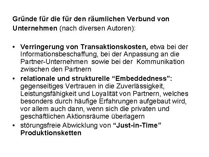 Gründe für die für den räumlichen Verbund von Unternehmen (nach diversen Autoren): • Verringerung