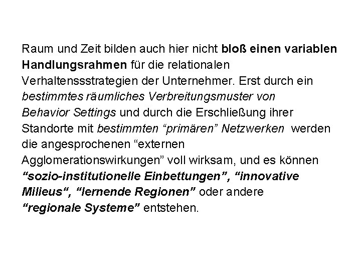 Raum und Zeit bilden auch hier nicht bloß einen variablen Handlungsrahmen für die relationalen