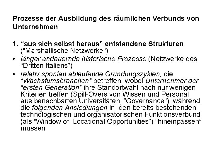 Prozesse der Ausbildung des räumlichen Verbunds von Unternehmen 1. “aus sich selbst heraus” entstandene Prozesse der Ausbildung des räumlichen Verbunds von Unternehmen 1. “aus sich selbst heraus” entstandene