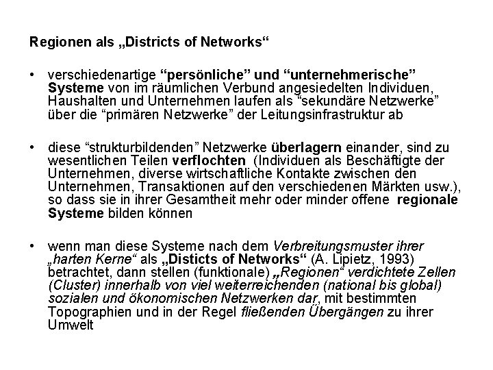 Regionen als „Districts of Networks“ • verschiedenartige “persönliche” und “unternehmerische” Systeme von im räumlichen