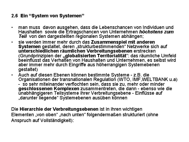 2. 6 Ein “System von Systemen” • • • man muss davon ausgehen, dass