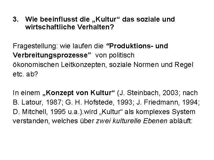 3. Wie beeinflusst die „Kultur“ das soziale und wirtschaftliche Verhalten? Fragestellung: wie laufen die