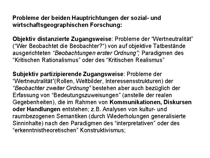 Probleme der beiden Hauptrichtungen der sozial- und wirtschaftsgeographischen Forschung: Objektiv distanzierte Zugangsweise: Probleme der