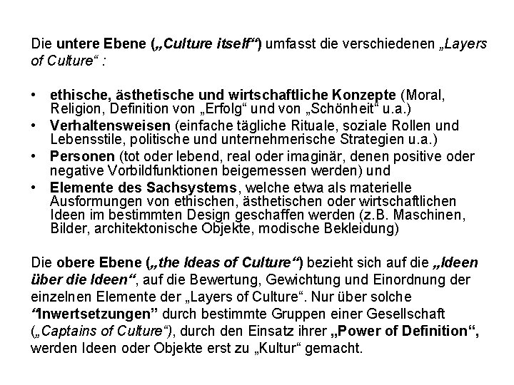 Die untere Ebene („Culture itself“) umfasst die verschiedenen „Layers of Culture“ : • ethische,