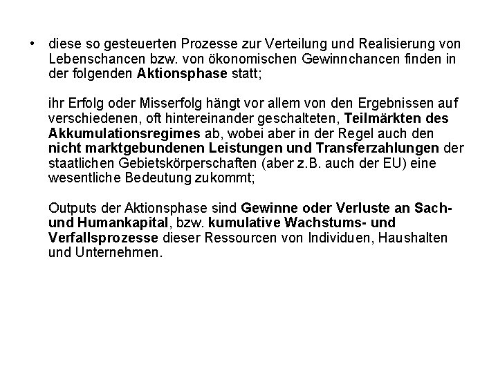 • diese so gesteuerten Prozesse zur Verteilung und Realisierung von Lebenschancen bzw. von • diese so gesteuerten Prozesse zur Verteilung und Realisierung von Lebenschancen bzw. von