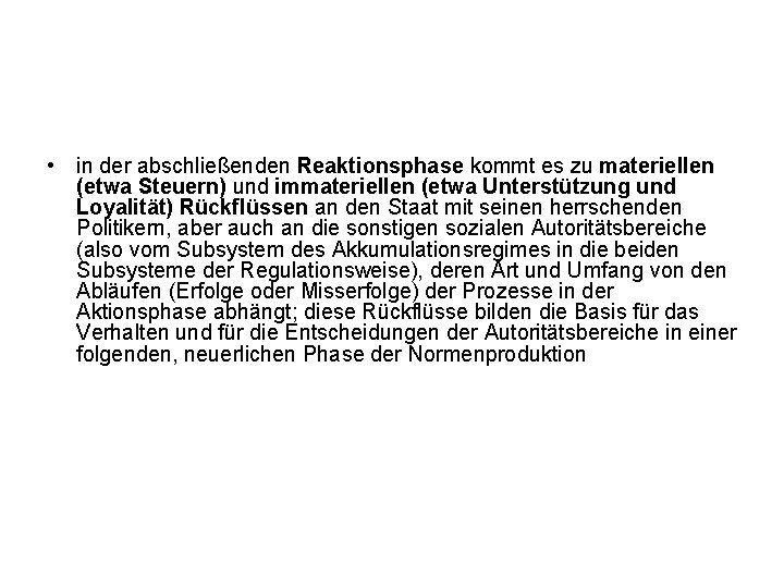 • in der abschließenden Reaktionsphase kommt es zu materiellen (etwa Steuern) und immateriellen • in der abschließenden Reaktionsphase kommt es zu materiellen (etwa Steuern) und immateriellen