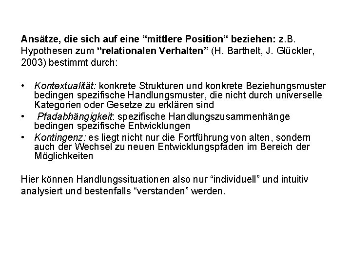 Ansätze, die sich auf eine “mittlere Position“ beziehen: z. B. Hypothesen zum “relationalen Verhalten”