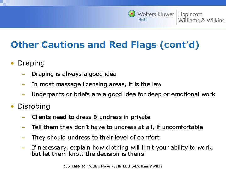 Other Cautions and Red Flags (cont’d) • Draping – Draping is always a good