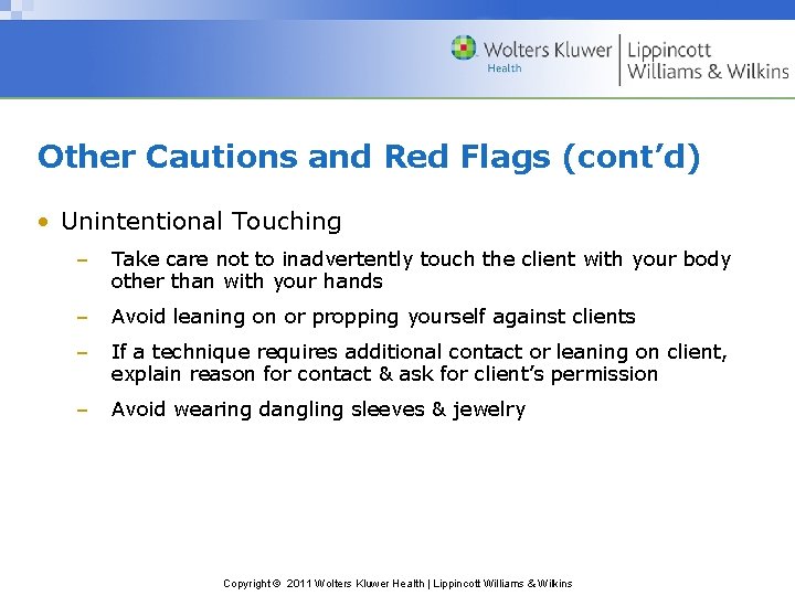 Other Cautions and Red Flags (cont’d) • Unintentional Touching – Take care not to