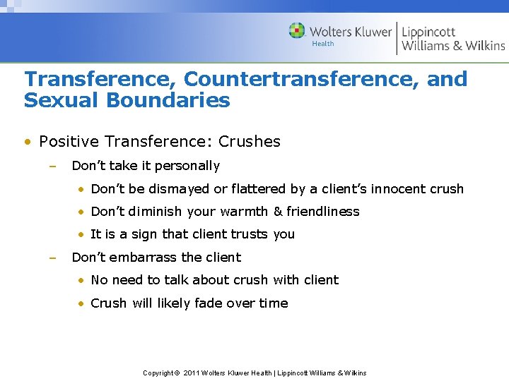 Transference, Countertransference, and Sexual Boundaries • Positive Transference: Crushes – Don’t take it personally