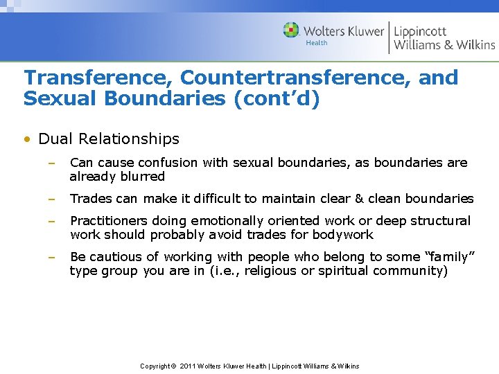 Transference, Countertransference, and Sexual Boundaries (cont’d) • Dual Relationships – Can cause confusion with