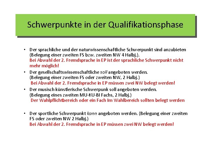 Schwerpunkte in der Qualifikationsphase • Der sprachliche und der naturwissenschaftliche Schwerpunkt sind anzubieten (Belegung