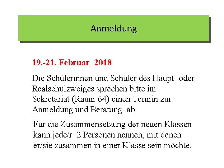 Anmeldung 19. -21. Februar 2018 Die Schülerinnen und Schüler des Haupt- oder Realschulzweiges sprechen