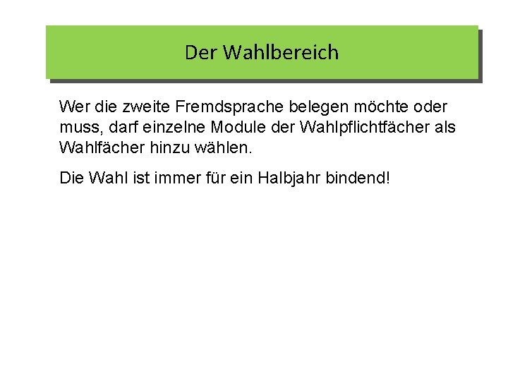 Der Wahlbereich Wer die zweite Fremdsprache belegen möchte oder muss, darf einzelne Module der