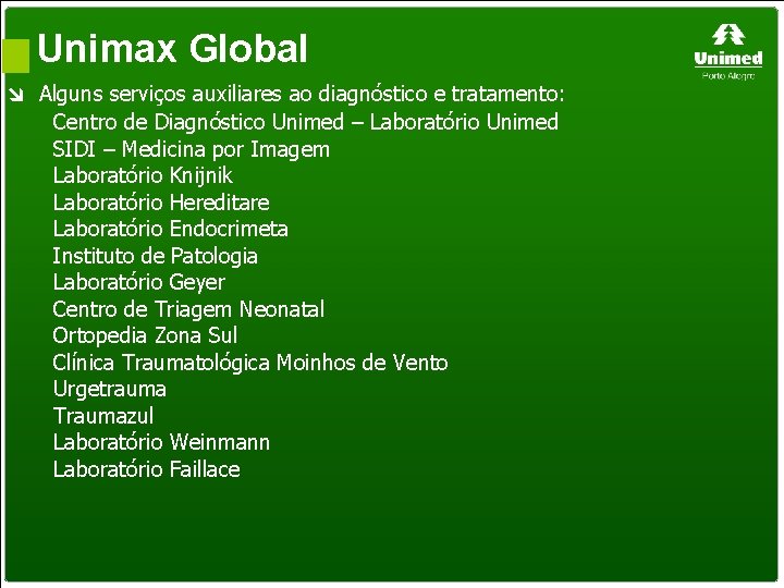 Unimax Global Alguns serviços auxiliares ao diagnóstico e tratamento: Centro de Diagnóstico Unimed –