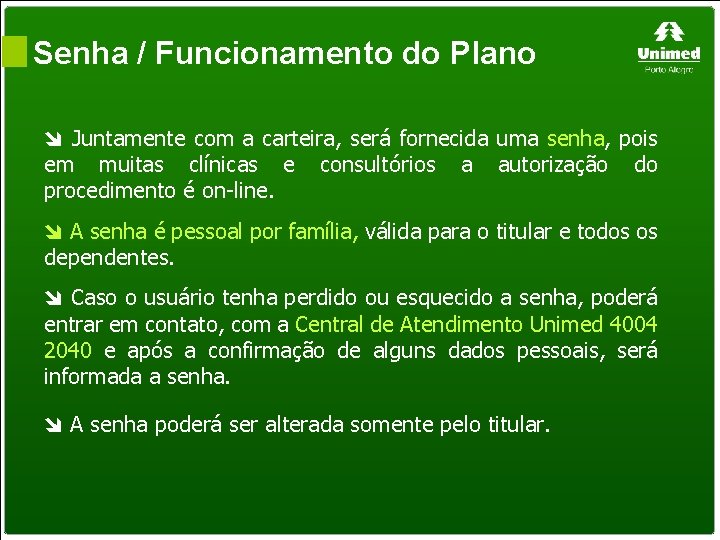 Senha / Funcionamento do Plano Juntamente com a carteira, será fornecida uma senha, pois