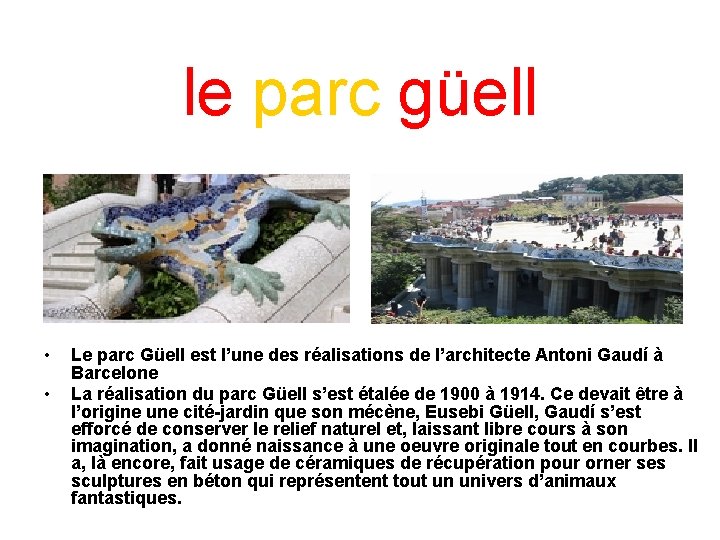 le parc güell • • Le parc Güell est l’une des réalisations de l’architecte