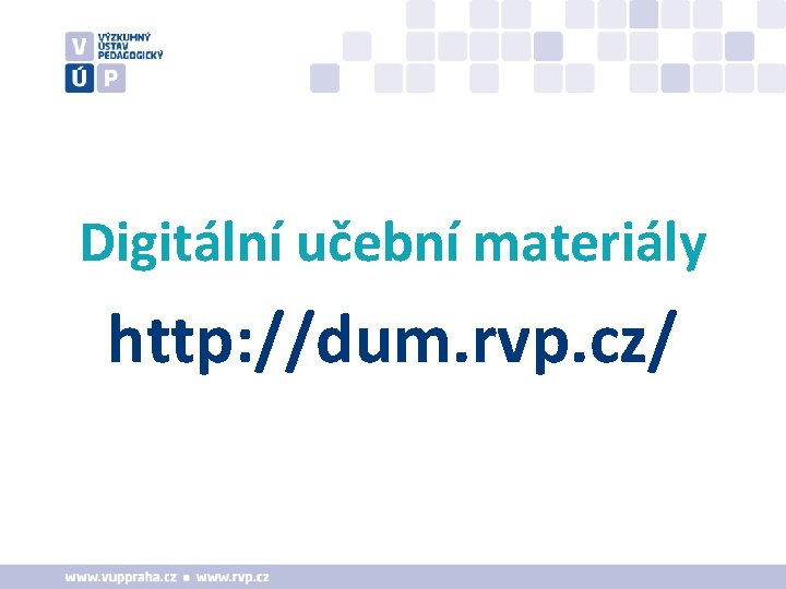 Digitální učební materiály http: //dum. rvp. cz/ 