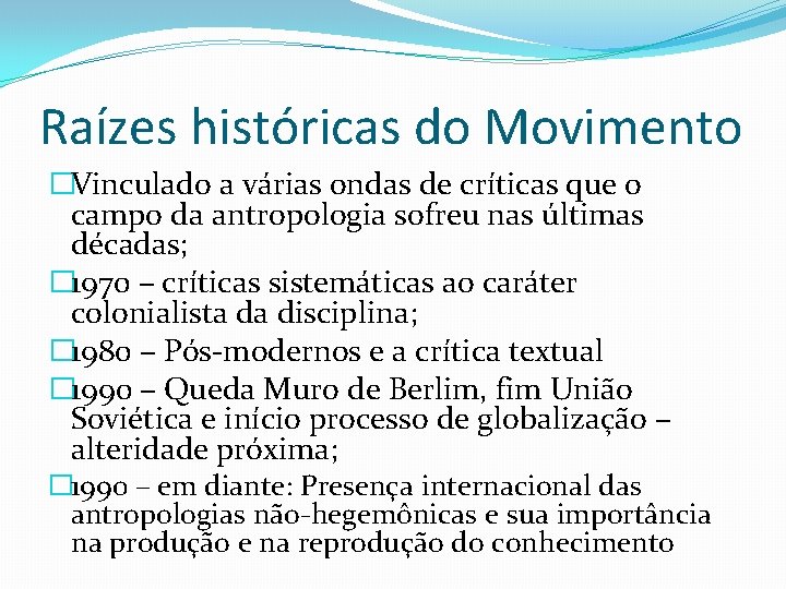 Raízes históricas do Movimento �Vinculado a várias ondas de críticas que o campo da