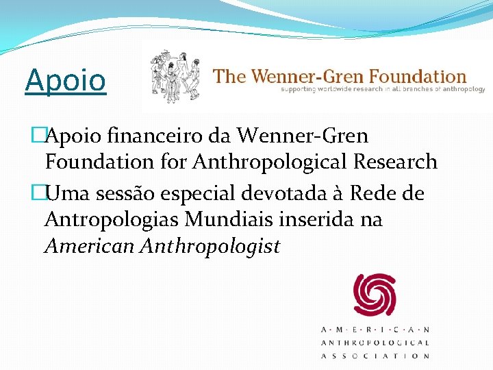 Apoio �Apoio financeiro da Wenner-Gren Foundation for Anthropological Research �Uma sessão especial devotada à