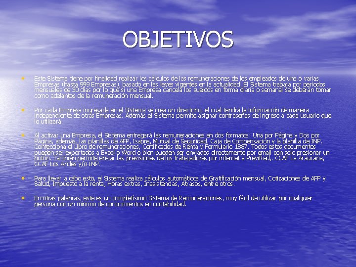 OBJETIVOS • Este Sistema tiene por finalidad realizar los cálculos de las remuneraciones de