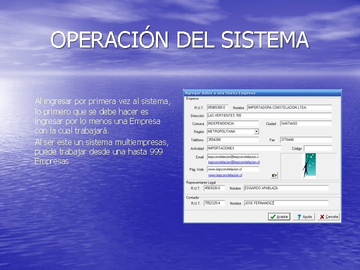 OPERACIÓN DEL SISTEMA Al ingresar por primera vez al sistema, lo primero que se