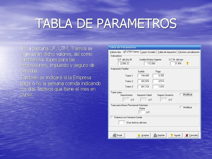 TABLA DE PARAMETROS En la pestaña UF, UTM, Tramos se ingresarán dicho valores, así