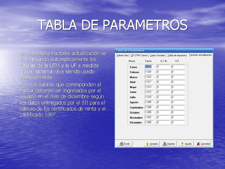 TABLA DE PARAMETROS En la pestaña Factores actualización se irán llenando automáticamente los valores