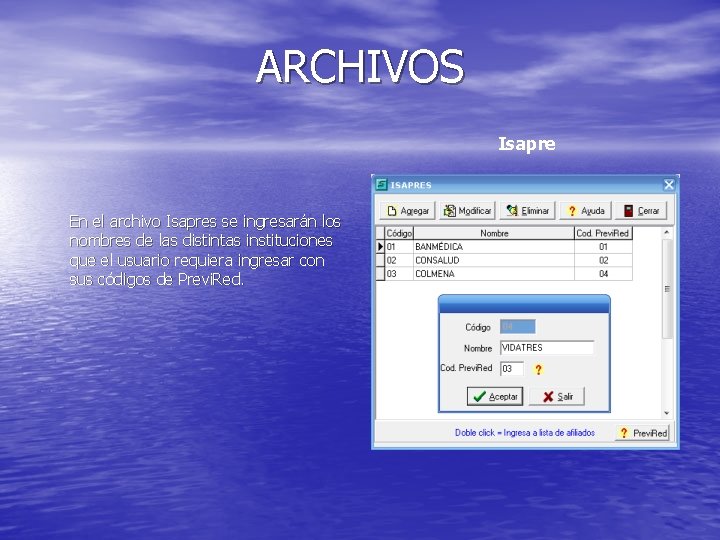 ARCHIVOS Isapre En el archivo Isapres se ingresarán los nombres de las distintas instituciones