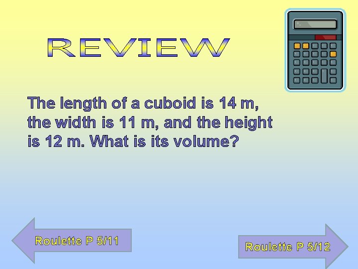 The length of a cuboid is 14 m, the width is 11 m, and