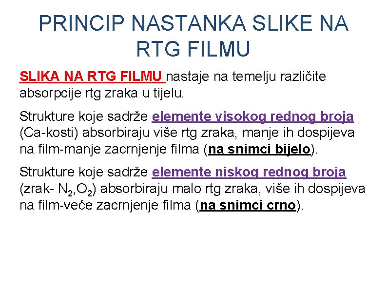 PRINCIP NASTANKA SLIKE NA RTG FILMU SLIKA NA RTG FILMU nastaje na temelju različite