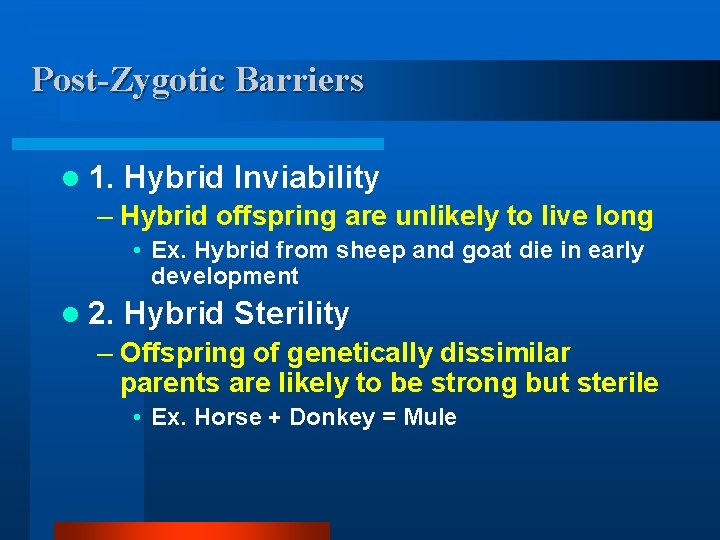 Post-Zygotic Barriers l 1. Hybrid Inviability – Hybrid offspring are unlikely to live long