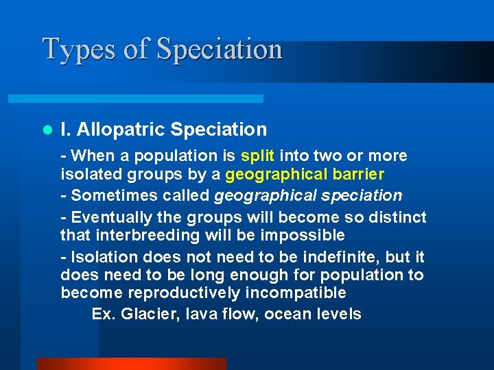 Types of Speciation l I. Allopatric Speciation - When a population is split into