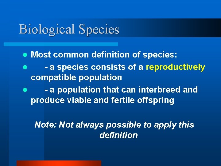 Biological Species Most common definition of species: l - a species consists of a