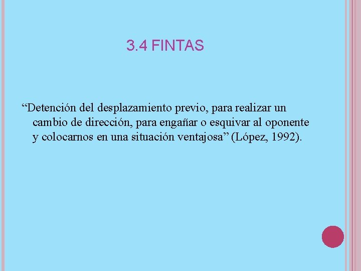 3. 4 FINTAS “Detención del desplazamiento previo, para realizar un cambio de dirección, para