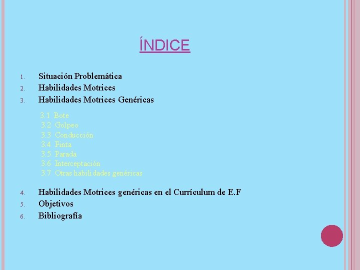 ÍNDICE Situación Problemática Habilidades Motrices Genéricas 1. 2. 3. 3. 1 Bote 3. 2