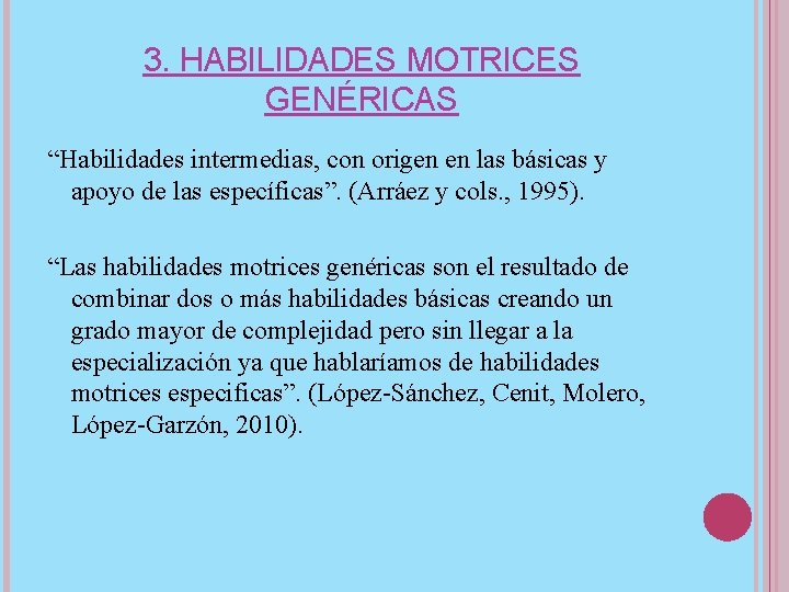 3. HABILIDADES MOTRICES GENÉRICAS “Habilidades intermedias, con origen en las básicas y apoyo de