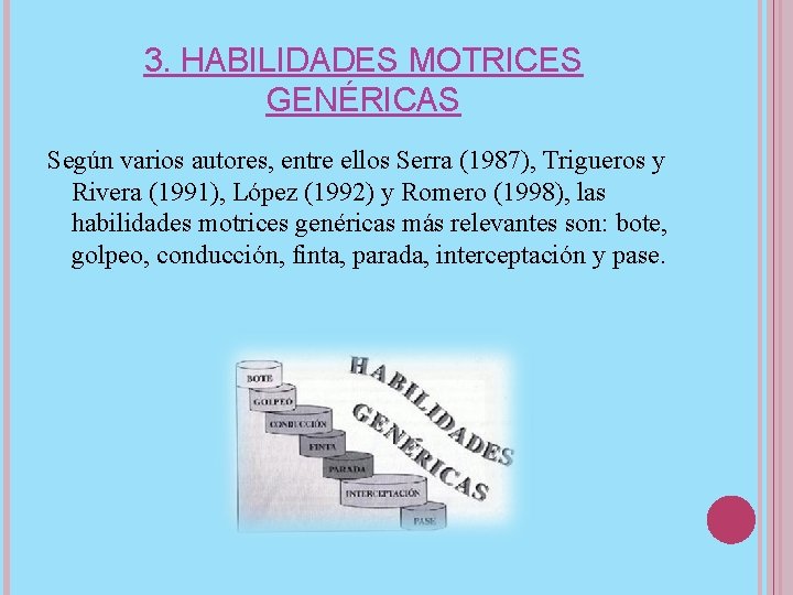 3. HABILIDADES MOTRICES GENÉRICAS Según varios autores, entre ellos Serra (1987), Trigueros y Rivera