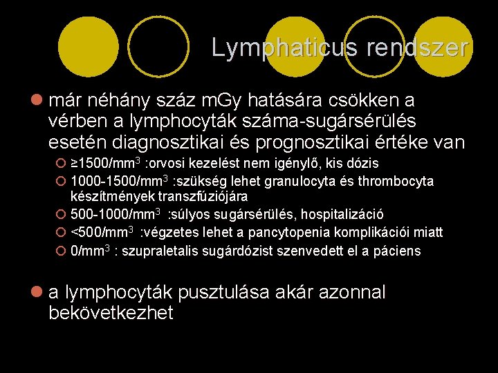 Lymphaticus rendszer l már néhány száz m. Gy hatására csökken a vérben a lymphocyták