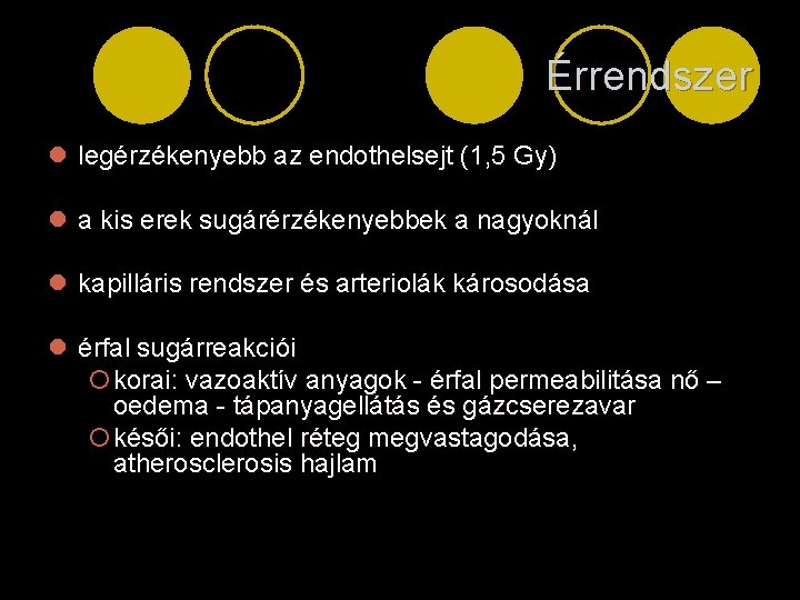 Érrendszer l legérzékenyebb az endothelsejt (1, 5 Gy) l a kis erek sugárérzékenyebbek a