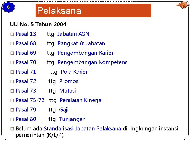 6 Latar Belakang Jabatan Pelaksana UU No. 5 Tahun 2004 � Pasal 13 ttg